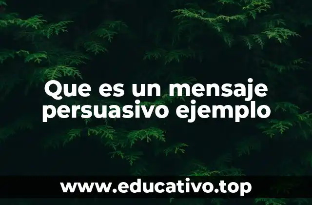 Que es un mensaje persuasivo ejemplo