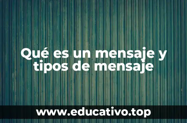 Qué es un mensaje y tipos de mensaje