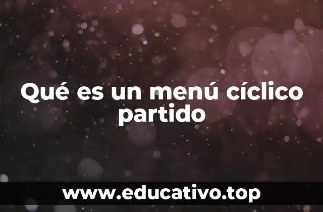 Qué es un menú cíclico partido