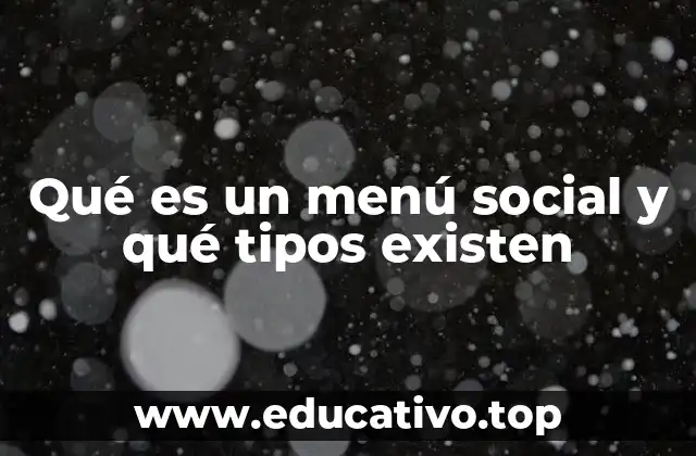 Qué es un menú social y qué tipos existen
