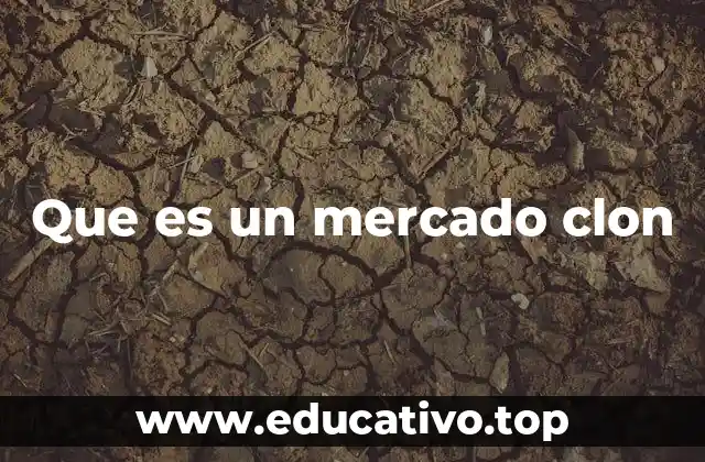 Que es un mercado clon
