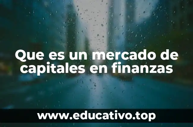 Que es un mercado de capitales en finanzas