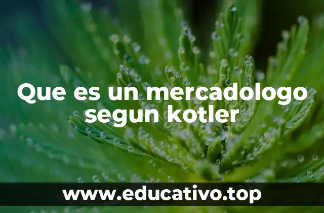 Que es un mercadologo segun kotler