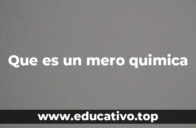 Que es un mero quimica