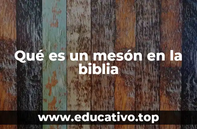 Qué es un mesón en la biblia