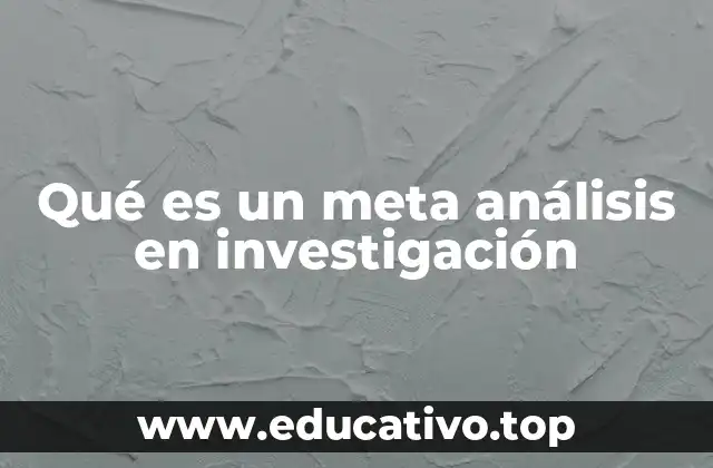 Qué es un meta análisis en investigación