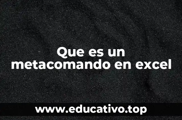 Que es un metacomando en excel