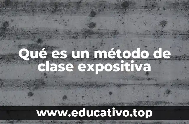 Qué es un método de clase expositiva