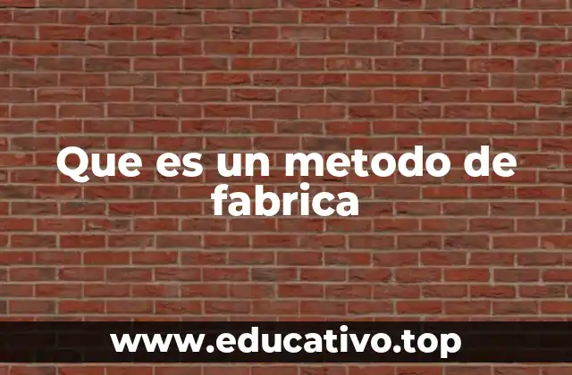 Que es un metodo de fabrica