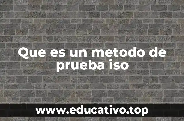 Que es un metodo de prueba iso