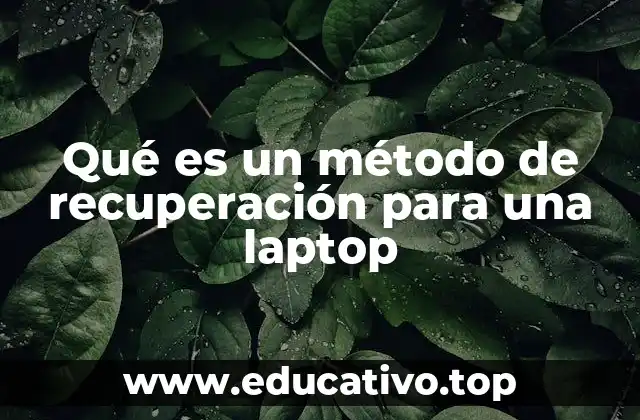 Qué es un método de recuperación para una laptop