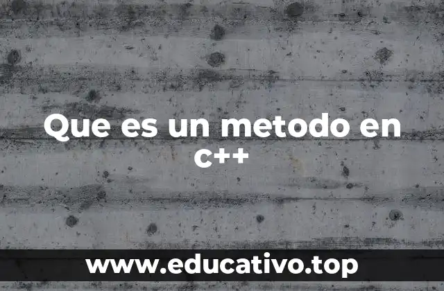 Que es un metodo en c++