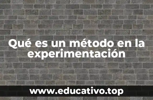 Qué es un método en la experimentación