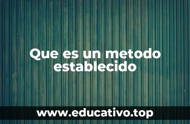 Que es un metodo establecido