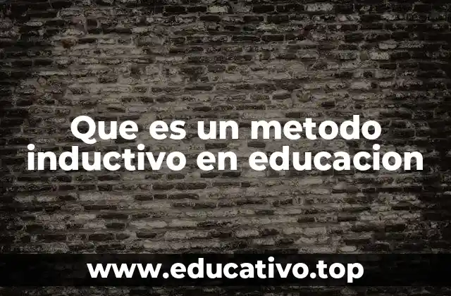 El rol del docente en el método inductivo