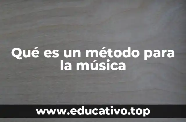 Qué es un método para la música