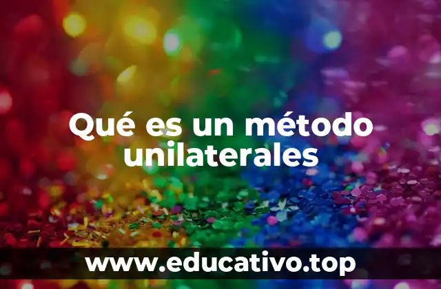 Qué es un método unilaterales