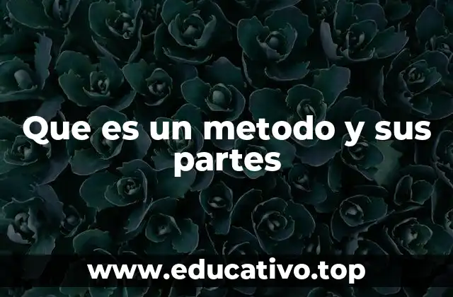Que es un metodo y sus partes
