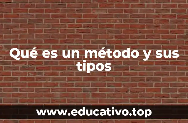 Qué es un método y sus tipos