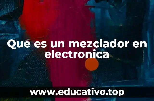 Que es un mezclador en electronica