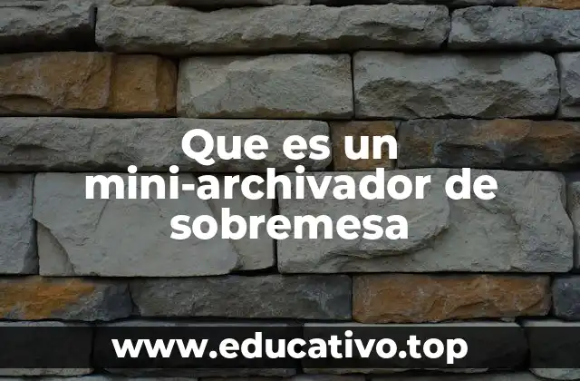Que es un mini-archivador de sobremesa