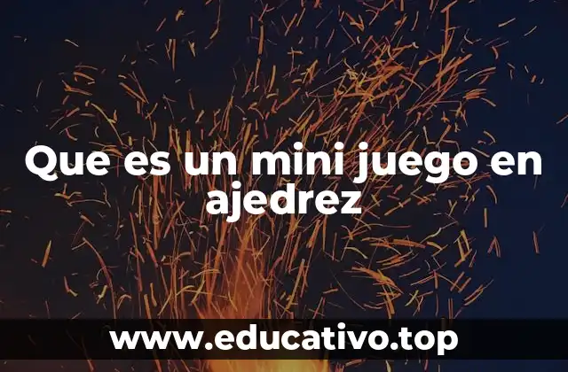 Que es un mini juego en ajedrez