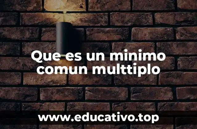 Que es un minimo comun multtiplo