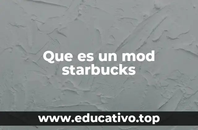 Que es un mod starbucks