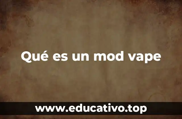 Qué es un mod vape