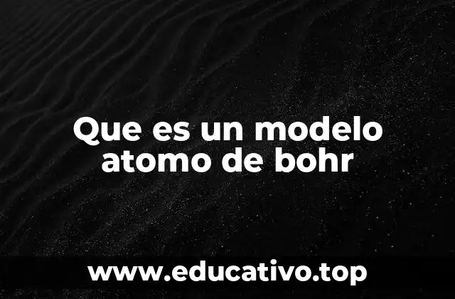 Que es un modelo atomo de bohr