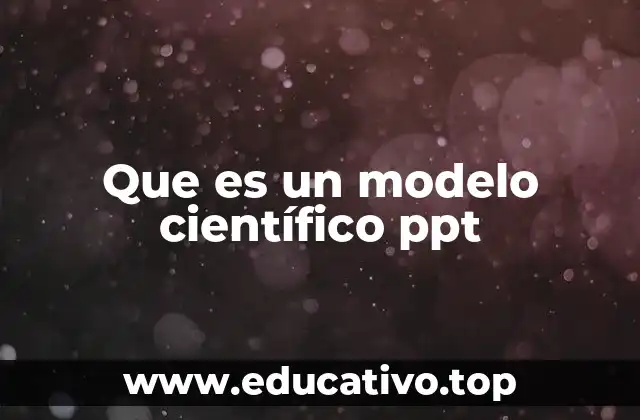 Que es un modelo científico ppt