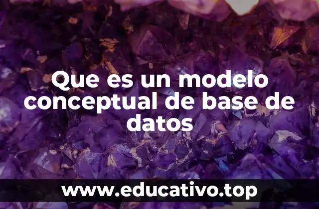 Que es un modelo conceptual de base de datos