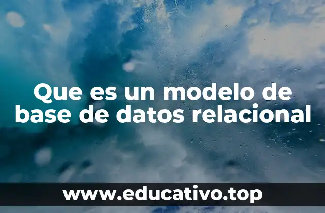Que es un modelo de base de datos relacional