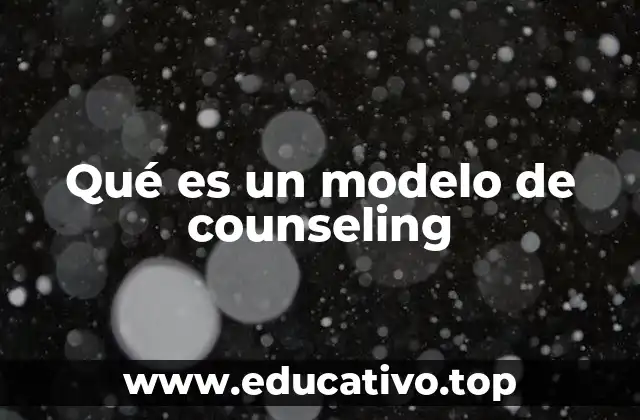 Qué es un modelo de counseling