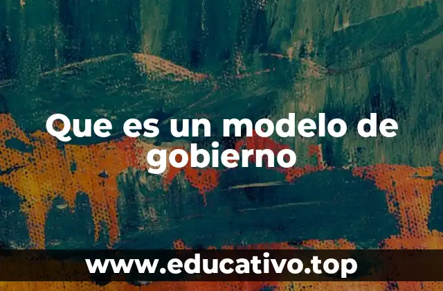 Que es un modelo de gobierno
