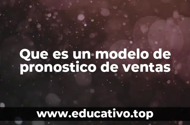 Que es un modelo de pronostico de ventas