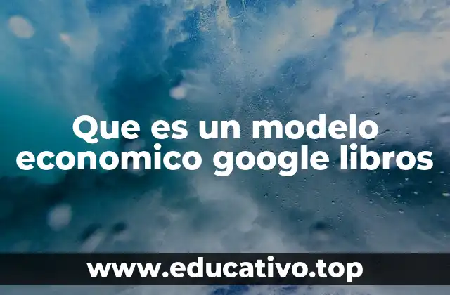 Que es un modelo economico google libros