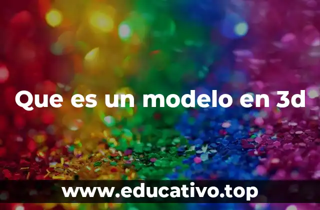 Que es un modelo en 3d