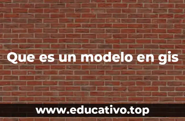 Que es un modelo en gis