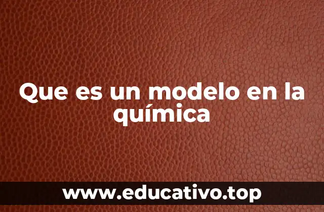 Que es un modelo en la química