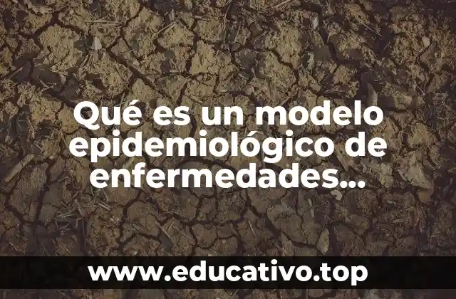 Cómo los modelos epidemiológicos ayudan a predecir brotes