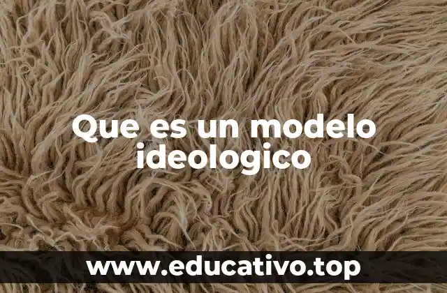 La importancia de los modelos ideológicos en la toma de decisiones