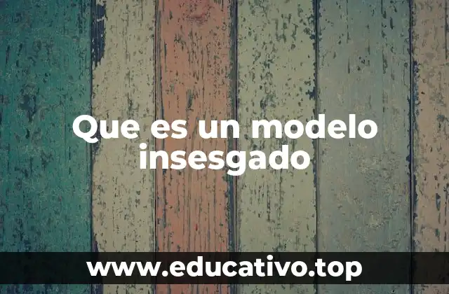 Que es un modelo insesgado