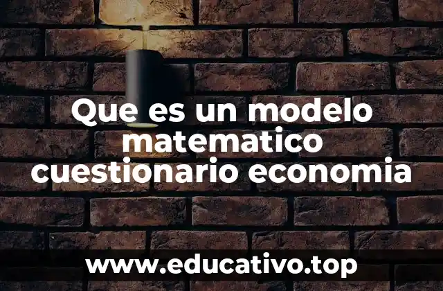 Que es un modelo matematico cuestionario economia