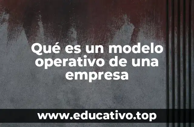 Qué es un modelo operativo de una empresa