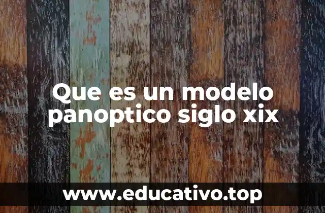 El panóptico como símbolo de la modernidad y el control social