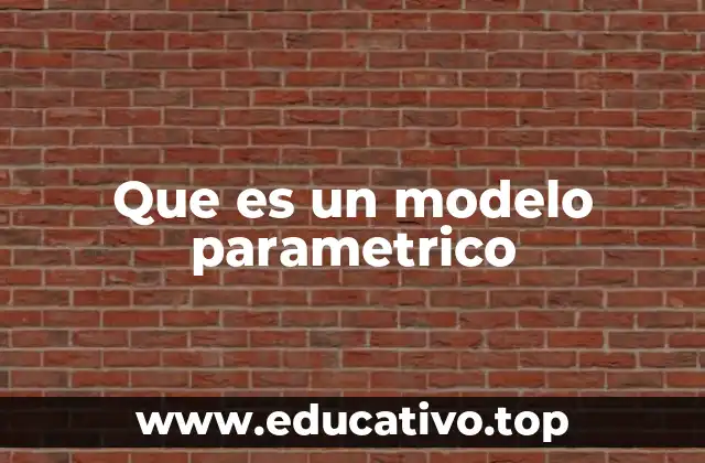 Que es un modelo parametrico