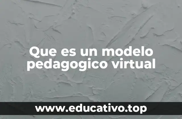 Que es un modelo pedagogico virtual