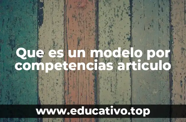 Que es un modelo por competencias articulo