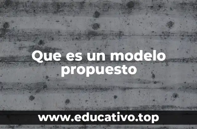Que es un modelo propuesto